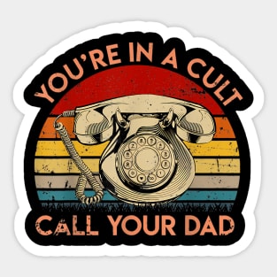 You'Re In A Cult Call Your Dad Vintage Father'S Day Sticker